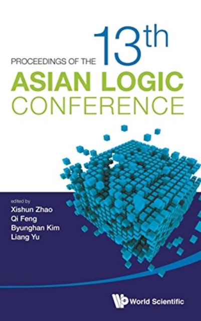 Proceedings Of The 13th Asian Logic Conference, Hardback Book