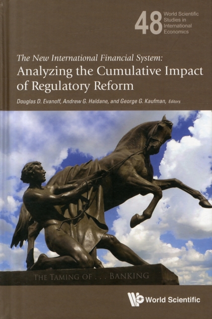 New International Financial System, The: Analyzing The Cumulative Impact Of Regulatory Reform, Hardback Book