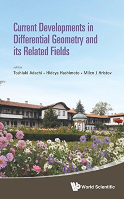 Current Developments In Differential Geometry And Its Related Fields - Proceedings Of The 4th International Colloquium On Differential Geometry And Its Related Fields, Hardback Book