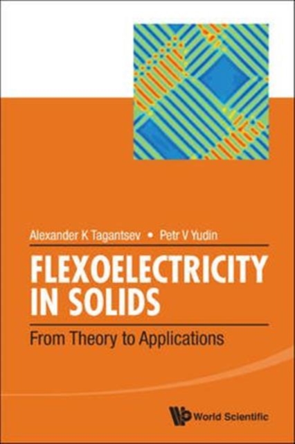 Flexoelectricity In Solids: From Theory To Applications, Hardback Book