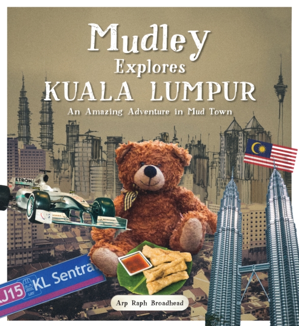 Mudley Explores Kuala Lumpur : An Amazing Adventure into Mudtown, Paperback / softback Book