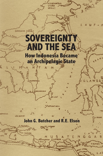 Sovereignty and the Sea : How Indonesia Became an Archipelagic State, Hardback Book