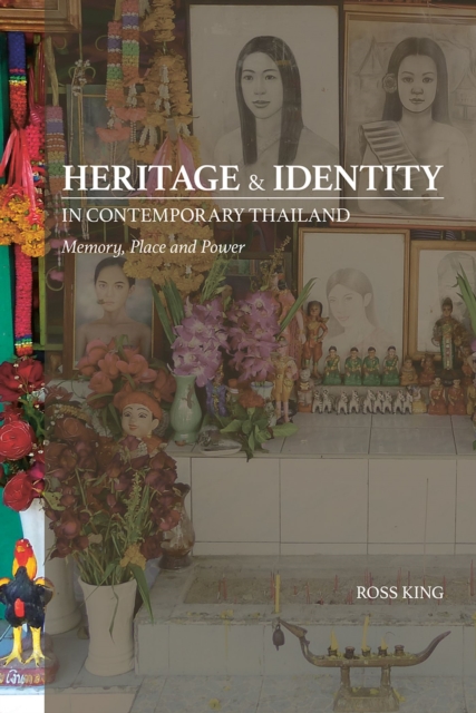 Heritage and Identity in Contemporary Thailand : Memory, Place and Power, Paperback / softback Book