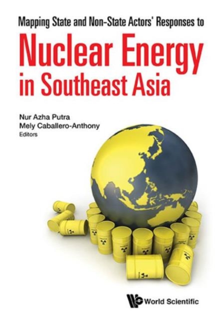 Mapping State And Non-state Actors' Responses To Nuclear Energy In Southeast Asia, Hardback Book