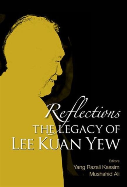 Reflections: The Legacy Of Lee Kuan Yew, Hardback Book