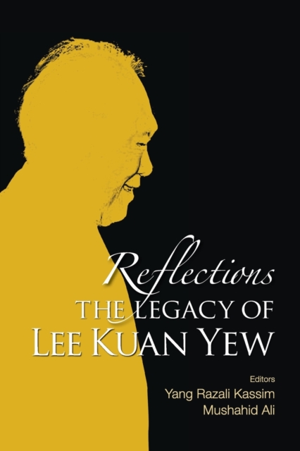 Reflections: The Legacy Of Lee Kuan Yew, Paperback / softback Book