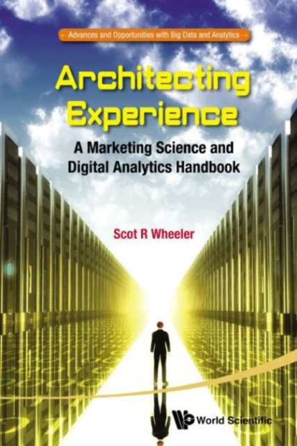 Architecting Experience: A Marketing Science And Digital Analytics Handbook, Paperback / softback Book
