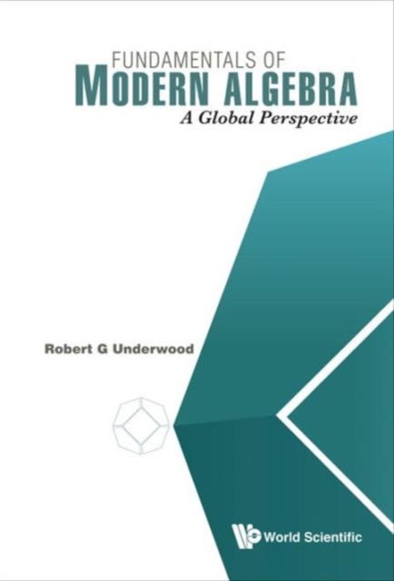 Fundamentals Of Modern Algebra: A Global Perspective, Hardback Book