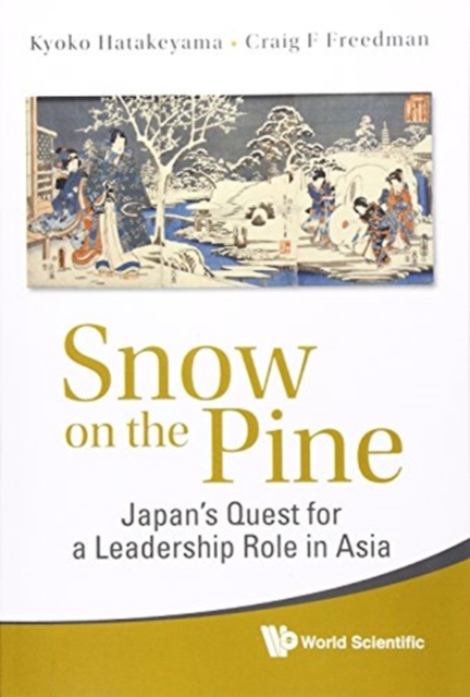 Snow On The Pine: Japan's Quest For A Leadership Role In Asia, Paperback / softback Book