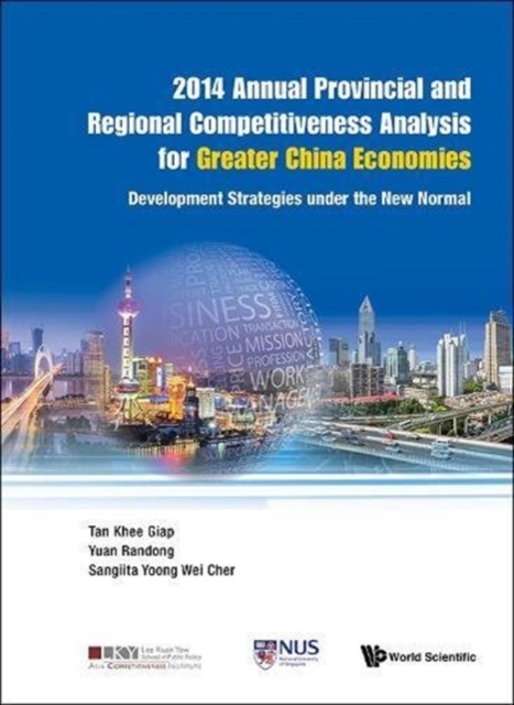 2014 Annual Provincial And Regional Competitiveness Analysis For Greater China Economies: Development Strategies Under The New Normal, Hardback Book