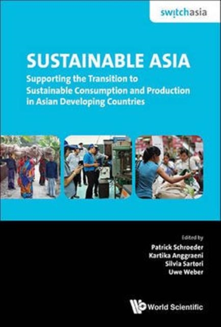 Sustainable Asia: Supporting The Transition To Sustainable Consumption And Production In Asian Developing Countries, Hardback Book