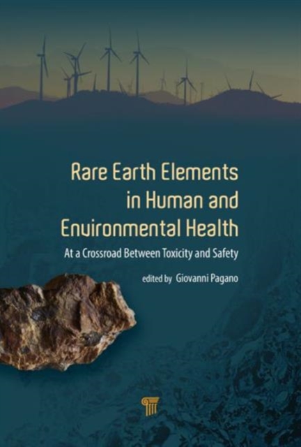 Rare Earth Elements in Human and Environmental Health : At the Crossroads Between Toxicity and Safety, Hardback Book