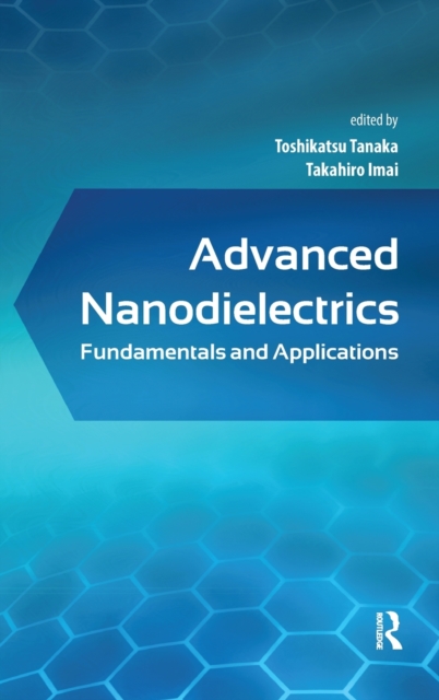 Advanced Nanodielectrics : Fundamentals and Applications, Hardback Book
