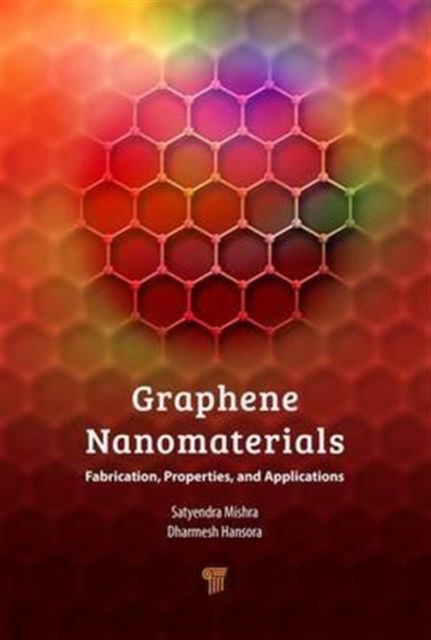 Graphene Nanomaterials : Fabrication, Properties, and Applications, Hardback Book