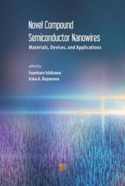 Novel Compound Semiconductor Nanowires : Materials, Devices, and Applications, Hardback Book