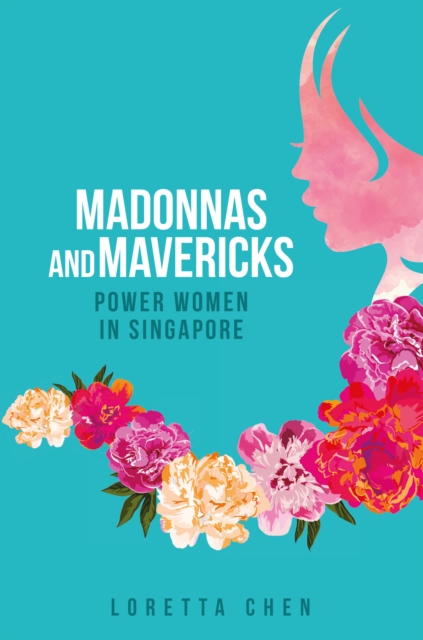 Madonnas and Mavericks : Power Women in Singapore, Paperback / softback Book