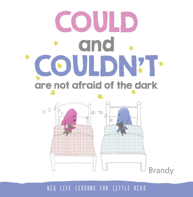 Big Life Lessons for Little Kids : Could and Couldn't are Not Afraid of the Dark, Hardback Book
