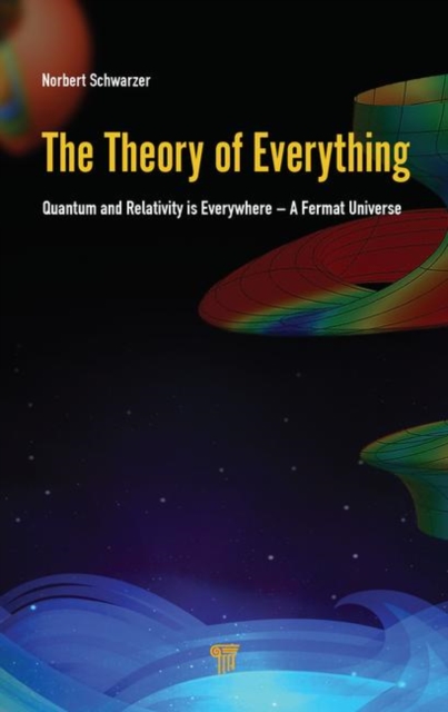 The Theory of Everything : Quantum and Relativity is everywhere - A Fermat Universe, Hardback Book