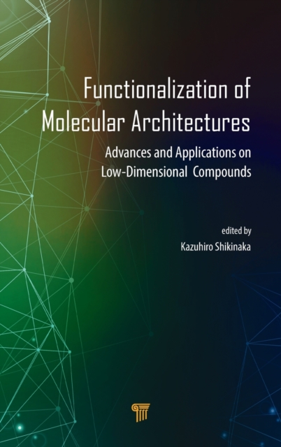 Functionalization of Molecular Architectures : Advances and Applications on Low-Dimensional Compounds, Hardback Book