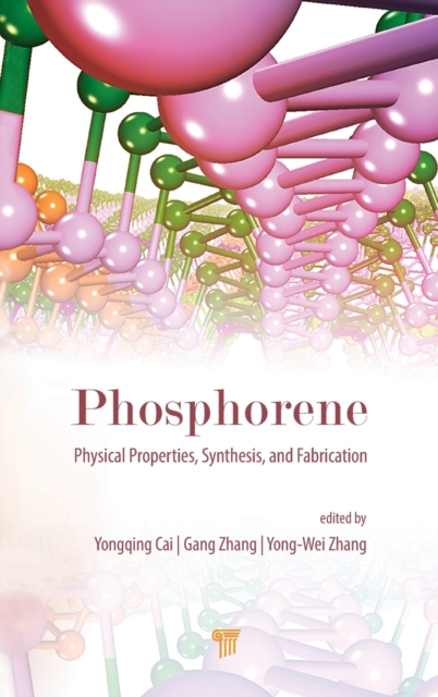 Phosphorene: Physical Properties, Synthesis, and Fabrication, Hardback Book