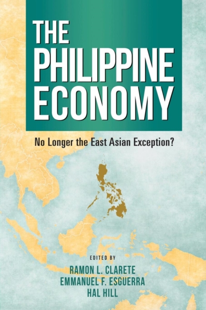 The Philippine Economy : No Longer the East Asian Exception?, Paperback / softback Book