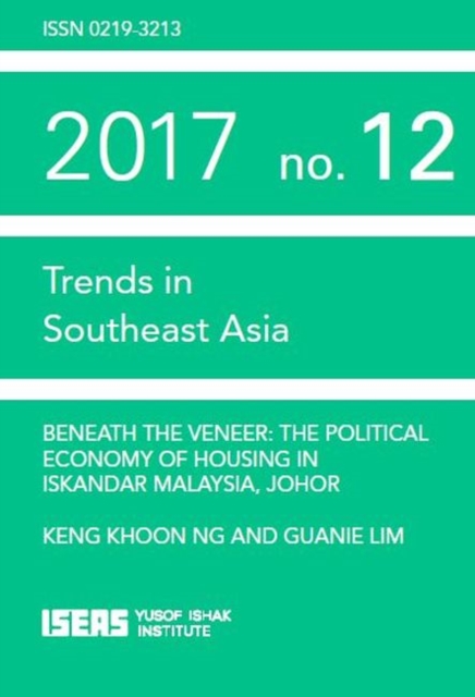 Beneath the Veneer : The Political Economy of Housing in Iskandar Malaysia, Johor, Paperback / softback Book