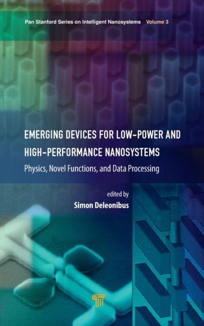 Emerging Devices for Low-Power and High-Performance Nanosystems : Physics, Novel Functions, and Data Processing, Hardback Book
