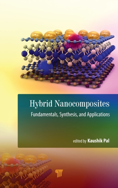 Hybrid Nanocomposites : Fundamentals, Synthesis, and Applications, Hardback Book