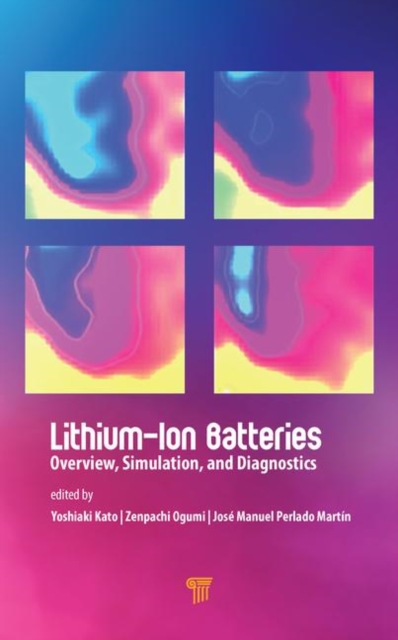 Lithium-Ion Batteries : Overview, Simulation, and Diagnostics, Hardback Book