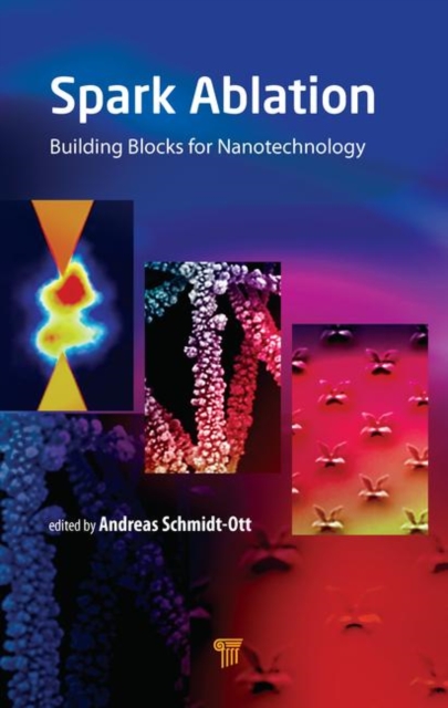 Spark Ablation : Building Blocks for Nanotechnology, Hardback Book