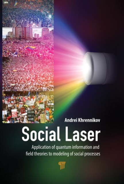 Social Laser : Application of Quantum Information and Field Theories to Modeling of Social Processes, Hardback Book