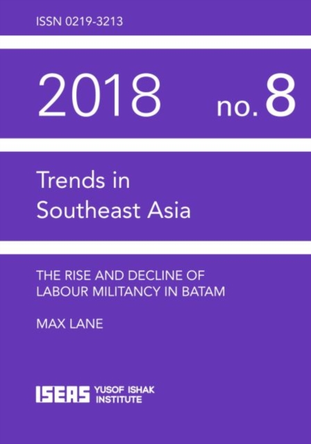 The Rise and Decline of Labour Militancy in Batam, Paperback / softback Book