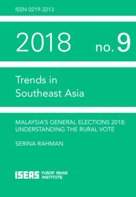 Malaysia's General Election 2018 : Understanding the Rural Vote, Paperback / softback Book