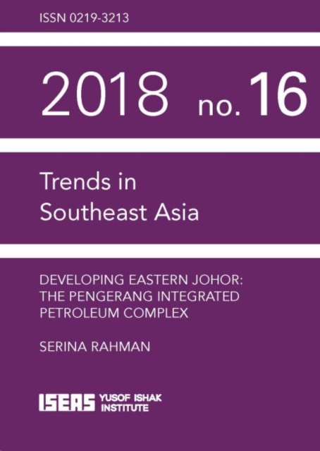 Developing Eastern Johor : The Pengerang Integrated Petroleum Complex, Paperback / softback Book
