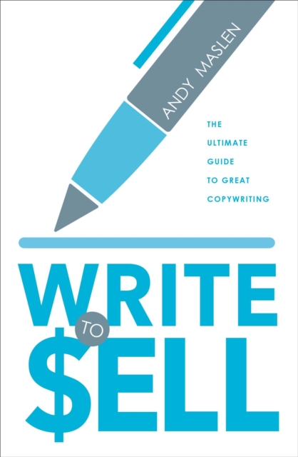 Write to Sell : The Ultimate Guide to Copywriting, Paperback / softback Book