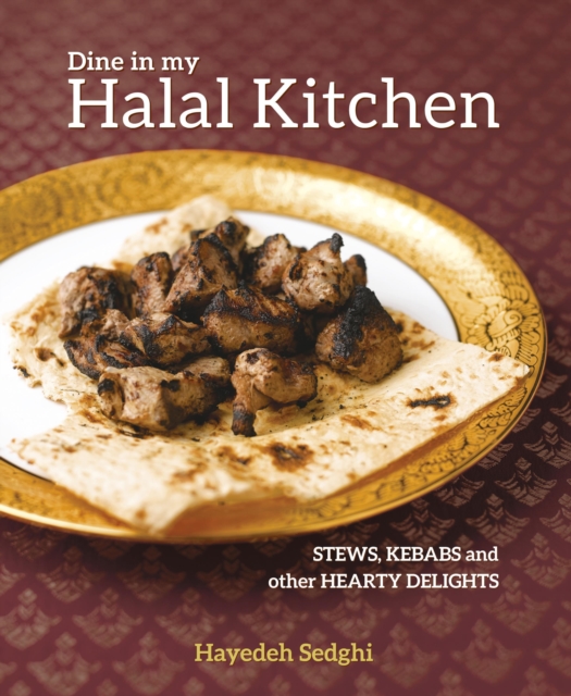 Dine in My Halal Kitchen : Stews, Kebabs and Other Hearty Delights, Paperback / softback Book