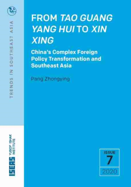 From Tao Guang Yang Hui to Xin Xing : China's Complex Foreign Policy Transformation and Southeast Asia, Paperback / softback Book