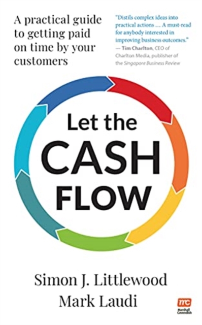 Let the Cash Flow : A practical guide to getting paid on time by your customers, Paperback / softback Book