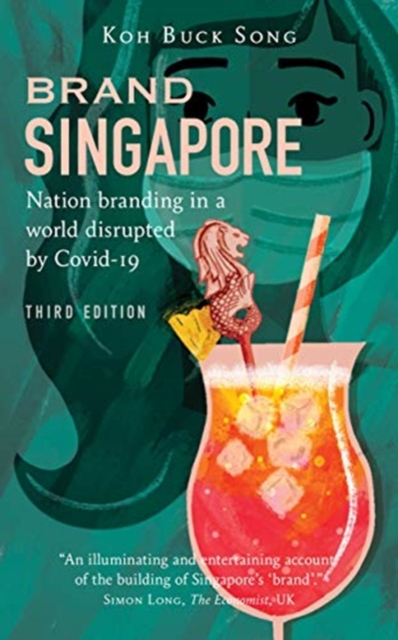 Brand Singapore (Third Edition) : Nation Branding in a World Disrupted  by Covid-19, Paperback / softback Book