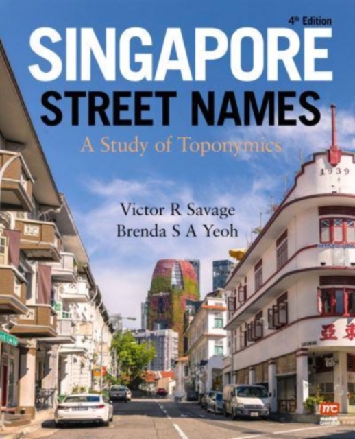 Singapore Street Names : A Study of Toponymics, Paperback / softback Book