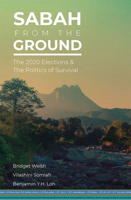 Sabah from the Ground : The 2020 Elections and the Politics of Survival, Paperback / softback Book