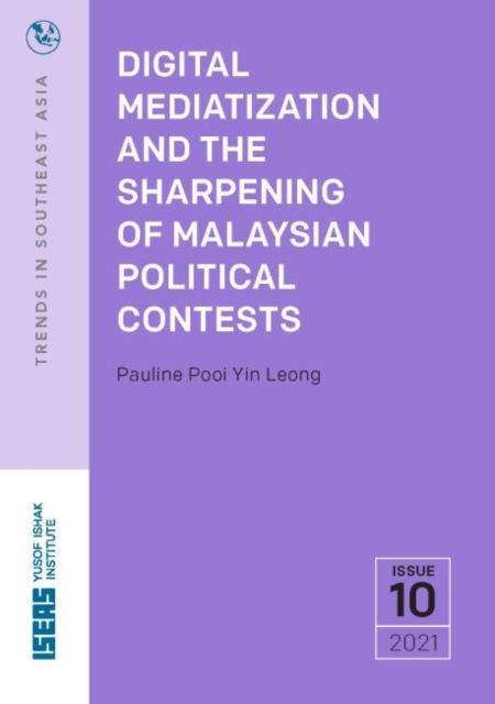 Digital Mediatization and the Sharpening of Malaysian Political Contests, Paperback / softback Book