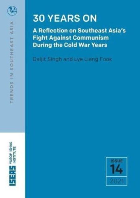 30 Years On : A Reflection on Southeast Asia's Fight Against Communism During the Cold War Years, Paperback / softback Book