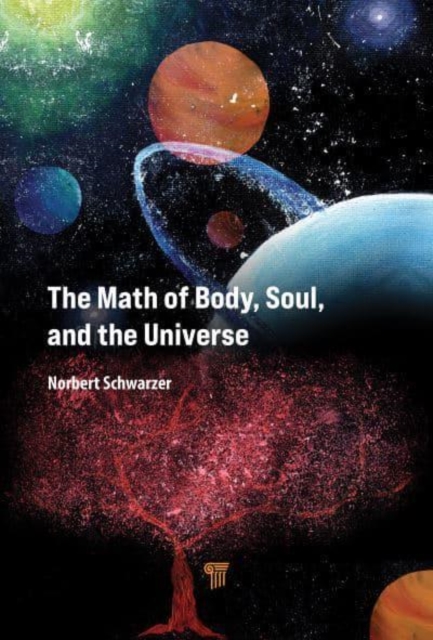 The Math of Body, Soul, and the Universe, Hardback Book