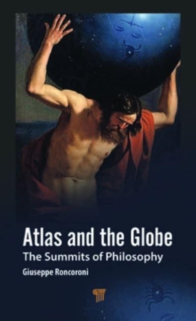 Atlas and the Globe : The Summits of Philosophy, Hardback Book