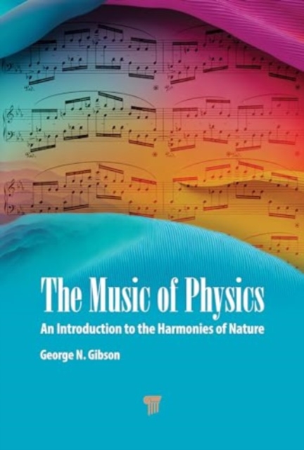 The Music of Physics : An Introduction to the Harmonies of Nature, Hardback Book