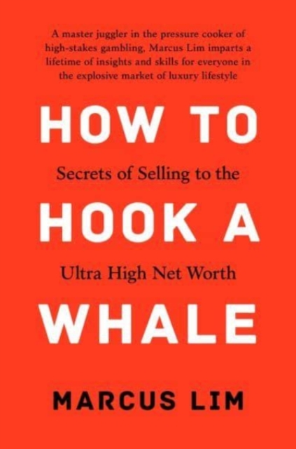 How to Hook a Whale : Secrets of Selling to the Ultra High Net Worth, Hardback Book