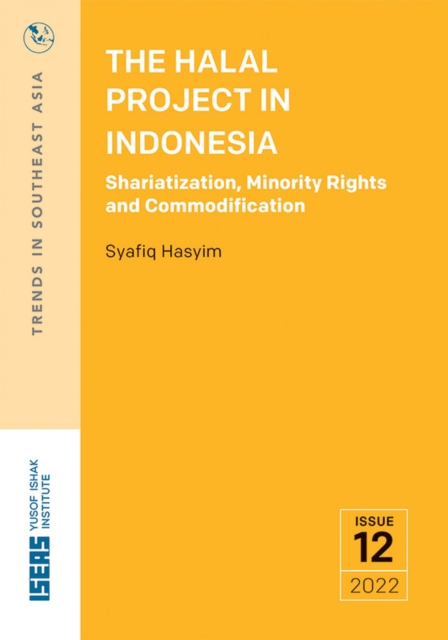 The Halal Project in Indonesia : Shariatization, Minority Rights and Commodification, Paperback / softback Book
