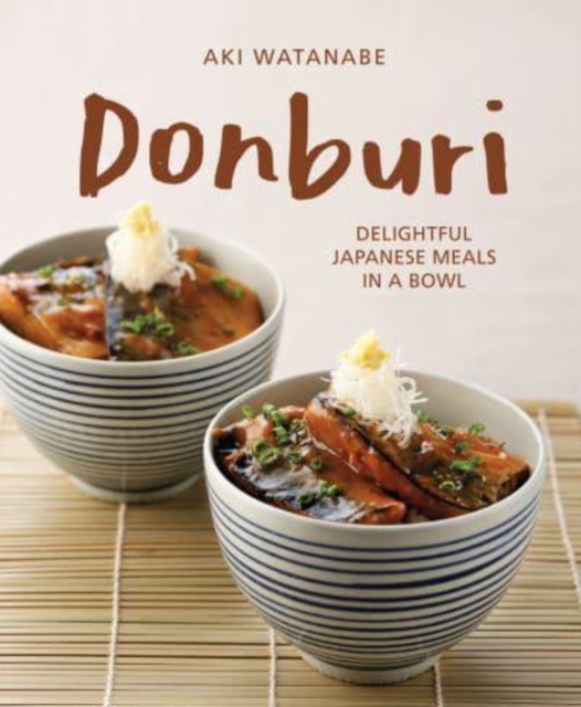 Donburi: (New Edition) : Delightful Japanese Meals in a Bowl, Paperback / softback Book
