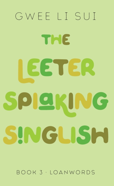 The Leeter Spiaking Singlish (Book 3 : Loadwords), EPUB eBook